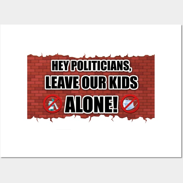 Hey Politicians, Leave Our Kids Alone! Wall Art by WalkingMombieDesign